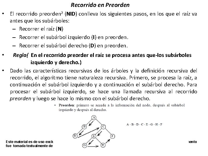 Recorrido en Preorden • El recorrido preorden 2 (NID) conlleva los siguientes pasos, en