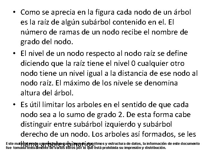  • Como se aprecia en la figura cada nodo de un árbol es