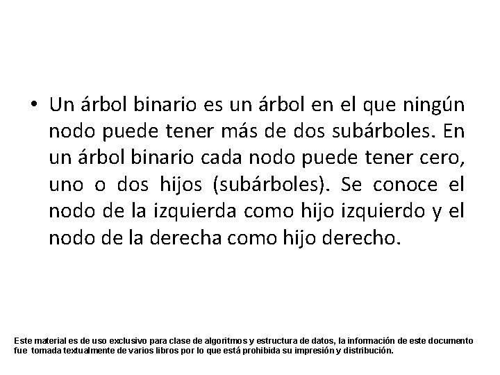  • Un árbol binario es un árbol en el que ningún nodo puede