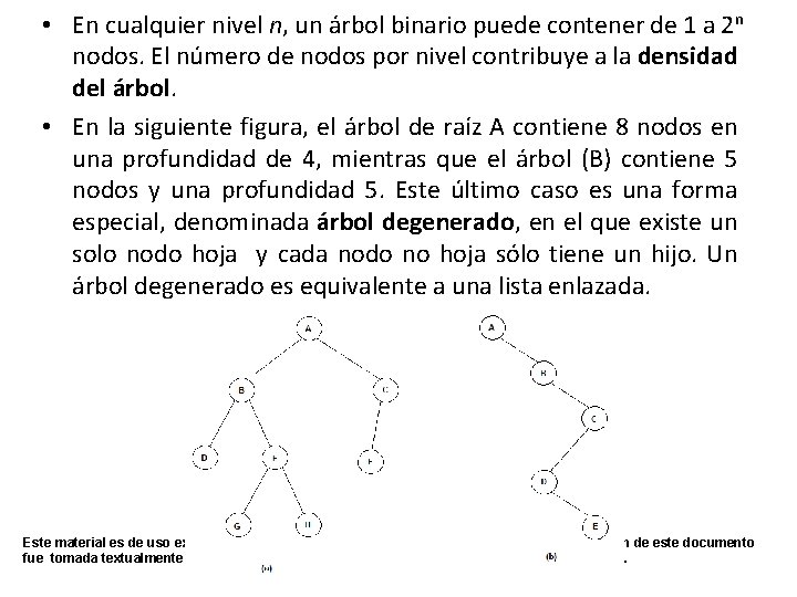  • En cualquier nivel n, un árbol binario puede contener de 1 a