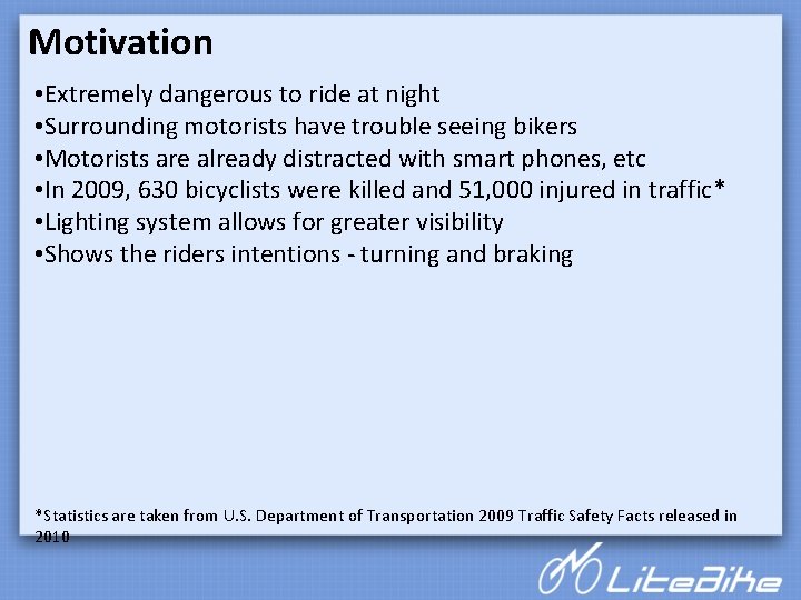 Motivation • Extremely dangerous to ride at night • Surrounding motorists have trouble seeing