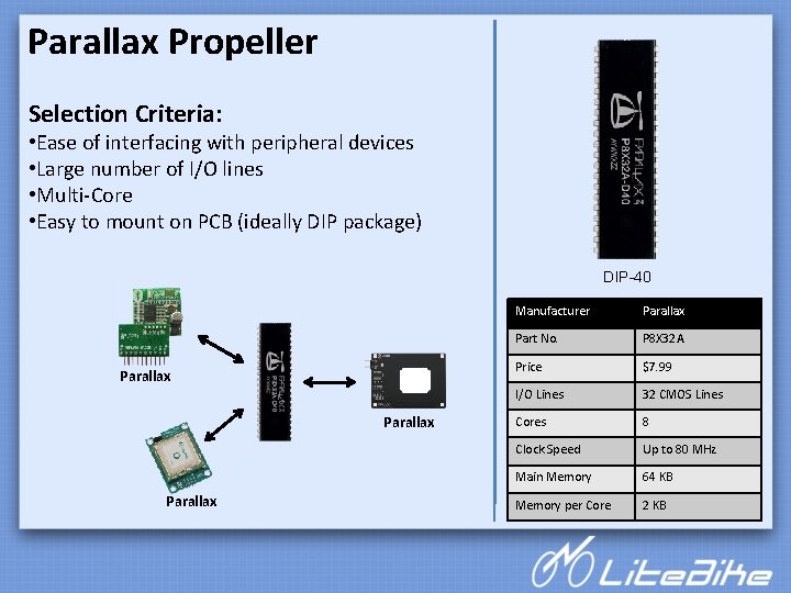 Parallax Propeller Selection Criteria: • Ease of interfacing with peripheral devices • Large number