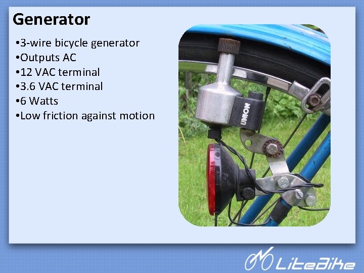 Generator • 3 -wire bicycle generator • Outputs AC • 12 VAC terminal •