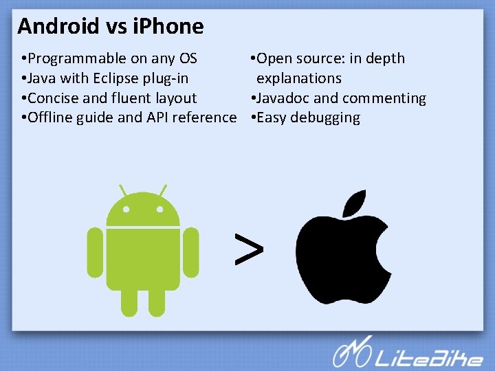Android vs i. Phone • Programmable on any OS • Open source: in depth