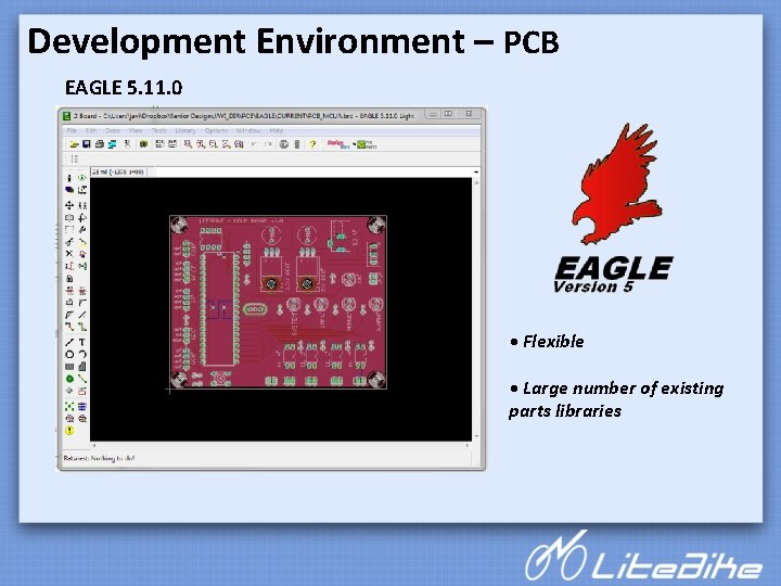 Development Environment – PCB EAGLE 5. 11. 0 • Flexible • Large number of