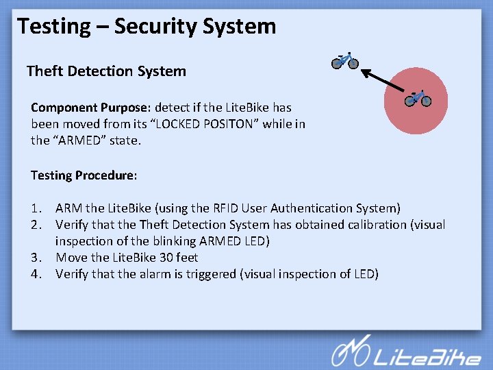 Testing – Security System Theft Detection System Component Purpose: detect if the Lite. Bike