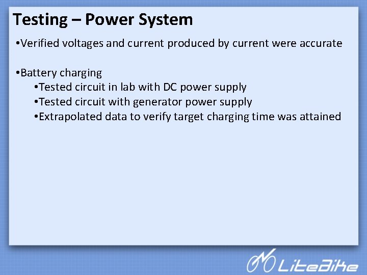 Testing – Power System • Verified voltages and current produced by current were accurate