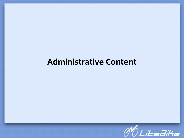 Administrative Content 