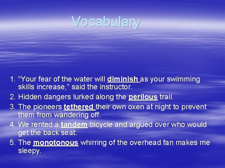 Vocabulary 1. “Your fear of the water will diminish as your swimming skills increase,