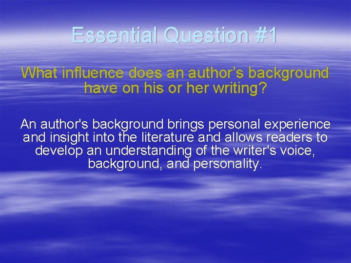 Essential Question #1 What influence does an author’s background have on his or her