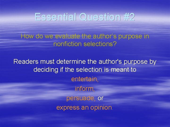 Essential Question #2 How do we evaluate the author’s purpose in nonfiction selections? Readers