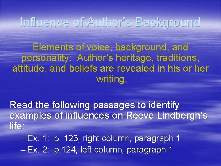 Influence of Author’s Background Elements of voice, background, and personality: Author’s heritage, traditions, attitude,