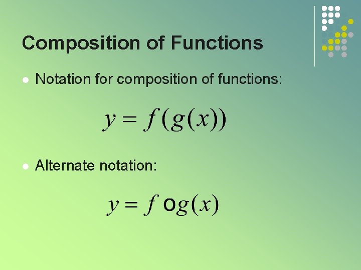 Composition of Functions l Notation for composition of functions: l Alternate notation: 