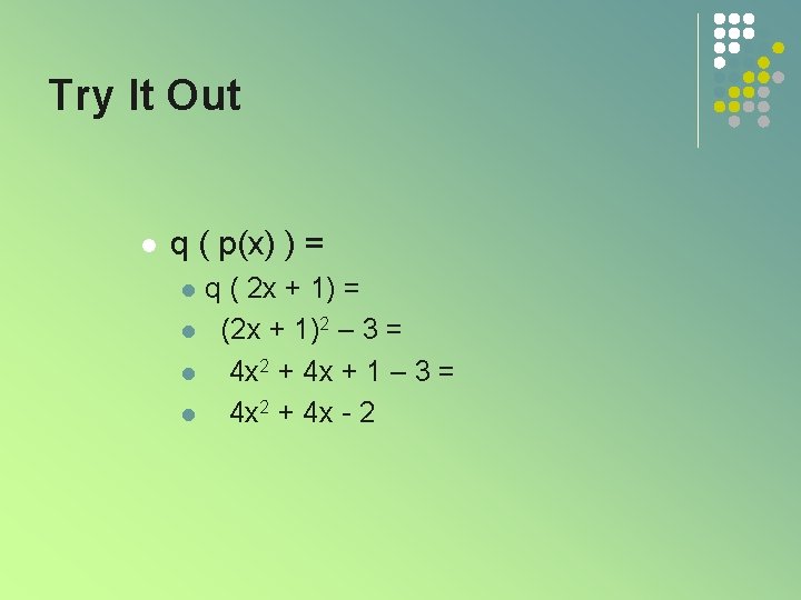 Try It Out l q ( p(x) ) = l l q ( 2