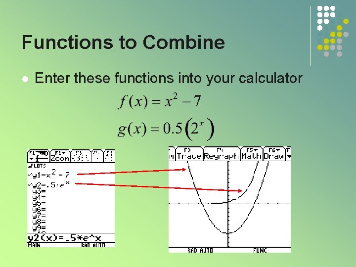 Functions to Combine l Enter these functions into your calculator 