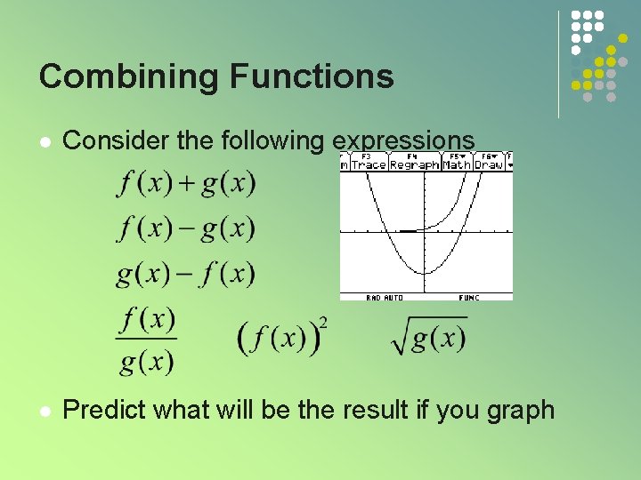 Combining Functions l Consider the following expressions l Predict what will be the result