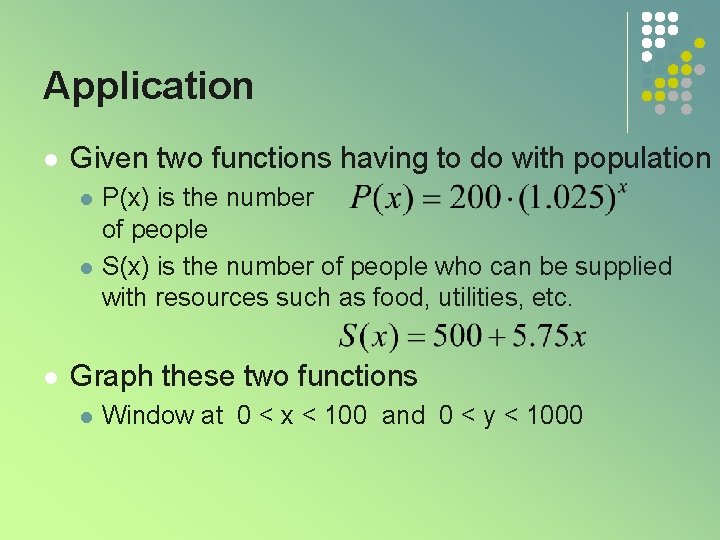 Application l Given two functions having to do with population l l l P(x)