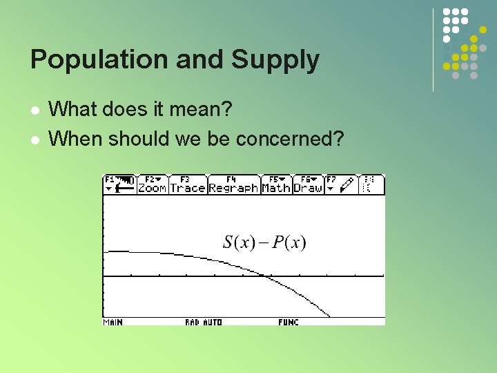 Population and Supply l l What does it mean? When should we be concerned?