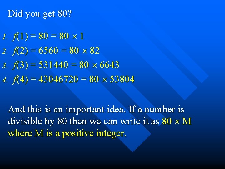 Did you get 80? 1. 2. 3. 4. f(1) = 80 1 f(2) =