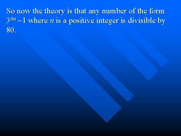 So now theory is that any number of the form 34 n -1 where