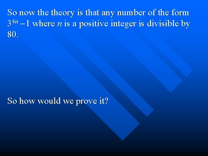 So now theory is that any number of the form 34 n -1 where