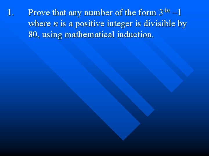 1. Prove that any number of the form 34 n -1 where n is