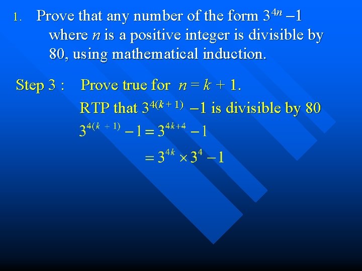 1. Prove that any number of the form 34 n -1 where n is