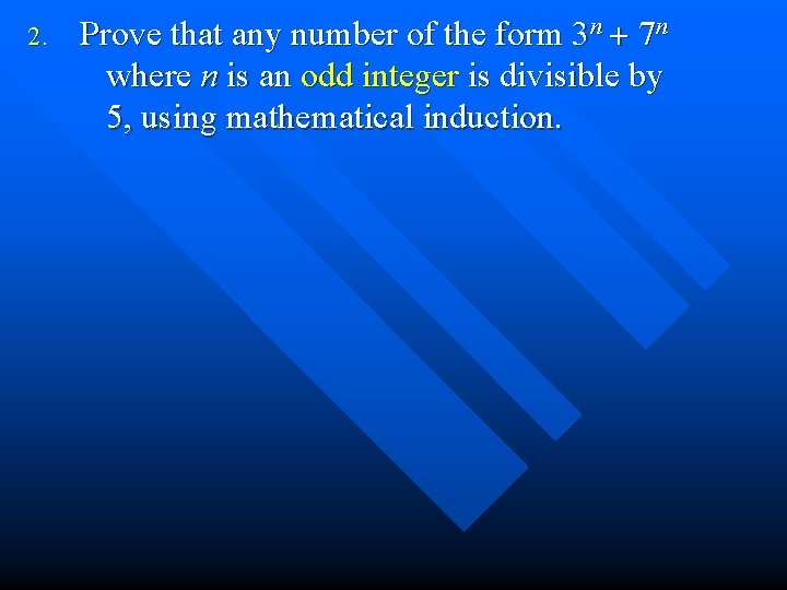 2. Prove that any number of the form 3 n + 7 n where
