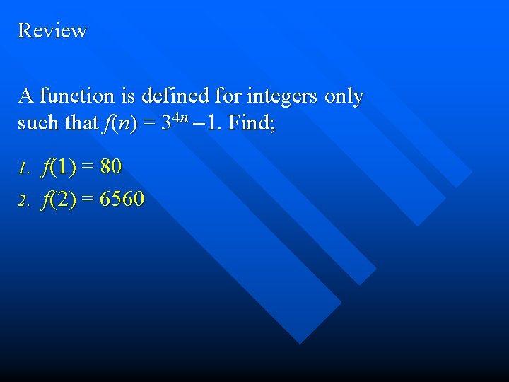 Review A function is defined for integers only such that f(n) = 34 n