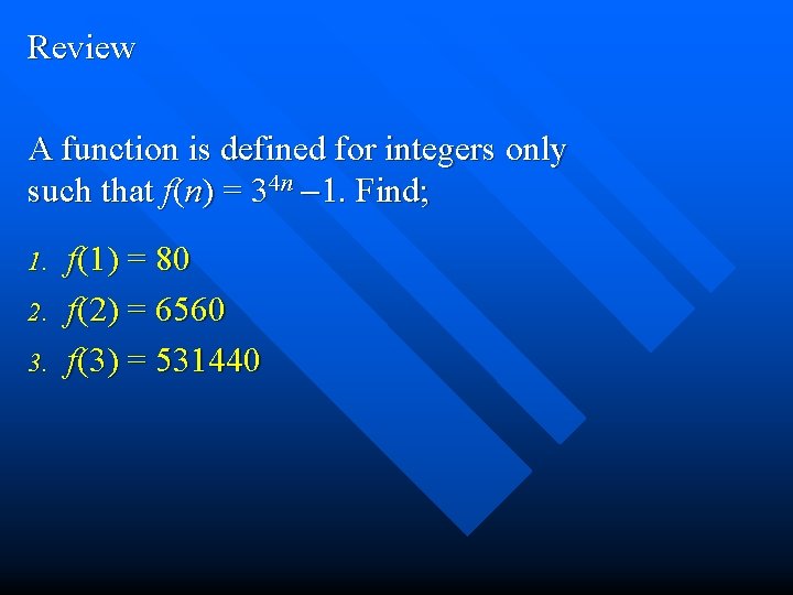 Review A function is defined for integers only such that f(n) = 34 n