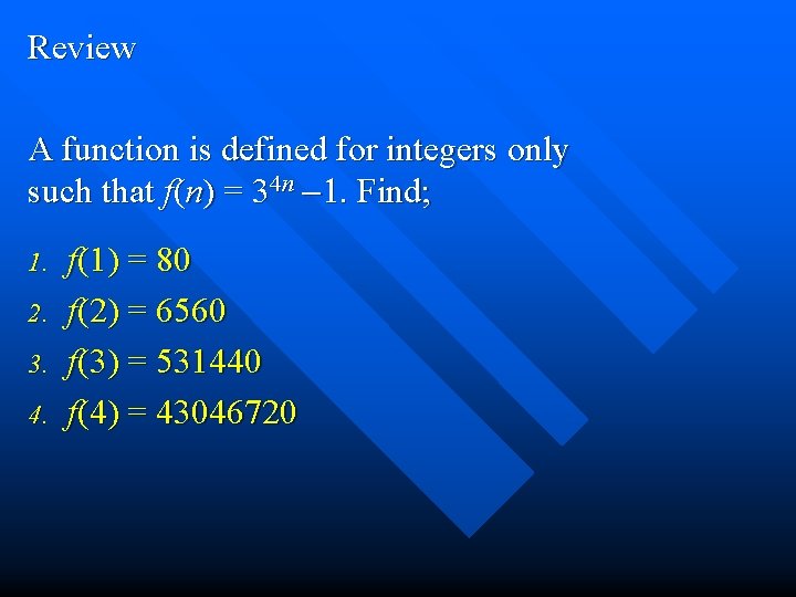 Review A function is defined for integers only such that f(n) = 34 n