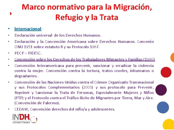 Marco normativo para la Migración, Refugio y la Trata • Internacional: • • Declaración