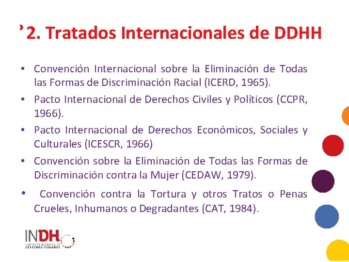 2. Tratados Internacionales de DDHH • Convención Internacional sobre la Eliminación de Todas las