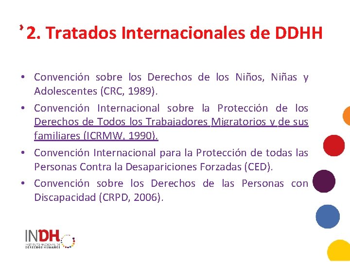 2. Tratados Internacionales de DDHH • Convención sobre los Derechos de los Niños, Niñas