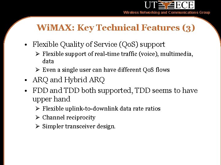 Wireless Networking and Communications Group Wi. MAX: Key Technical Features (3) • Flexible Quality