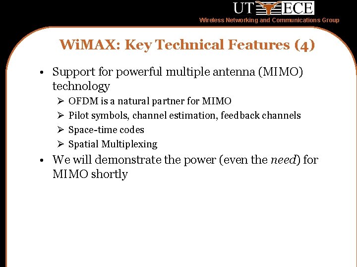 Wireless Networking and Communications Group Wi. MAX: Key Technical Features (4) • Support for