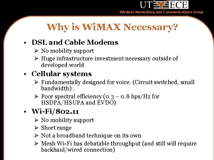 Wireless Networking and Communications Group Why is Wi. MAX Necessary? • DSL and Cable