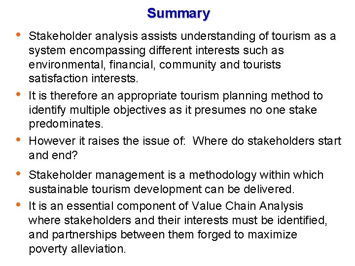 Summary Stakeholder analysis assists understanding of tourism as a system encompassing different interests such