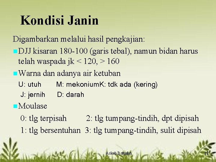 Kondisi Janin Digambarkan melalui hasil pengkajian: n DJJ kisaran 180 -100 (garis tebal), namun