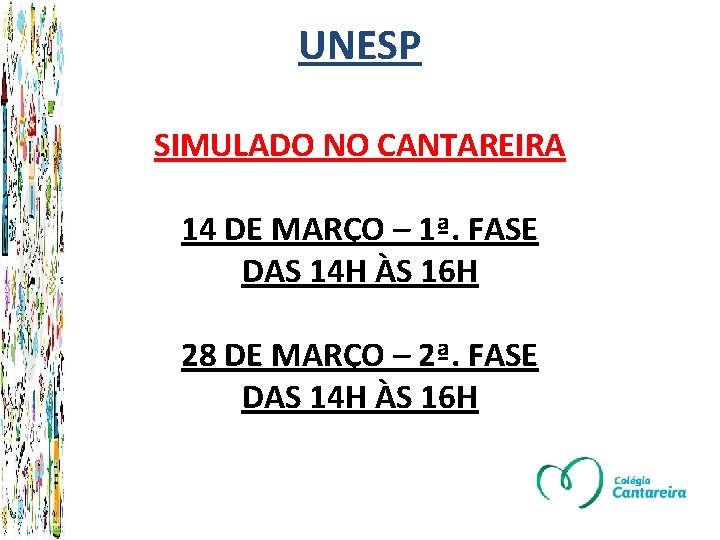 UNESP SIMULADO NO CANTAREIRA 14 DE MARÇO – 1ª. FASE DAS 14 H ÀS