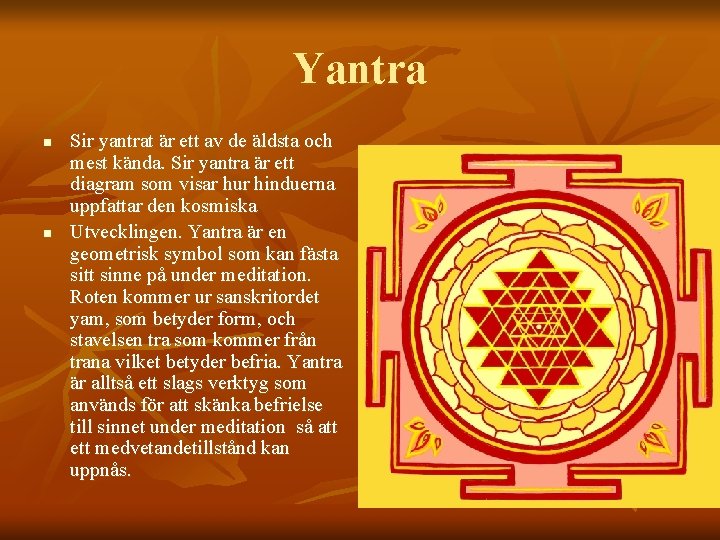 Yantra n n Sir yantrat är ett av de äldsta och mest kända. Sir