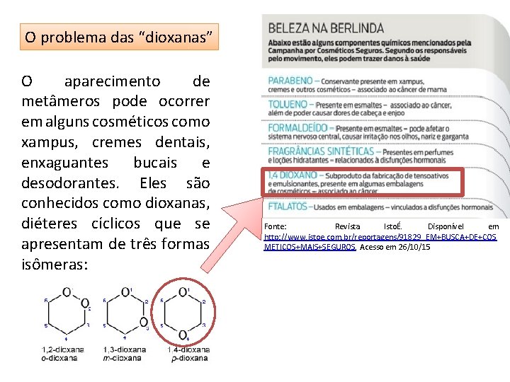 O problema das “dioxanas” O aparecimento de metâmeros pode ocorrer em alguns cosméticos como