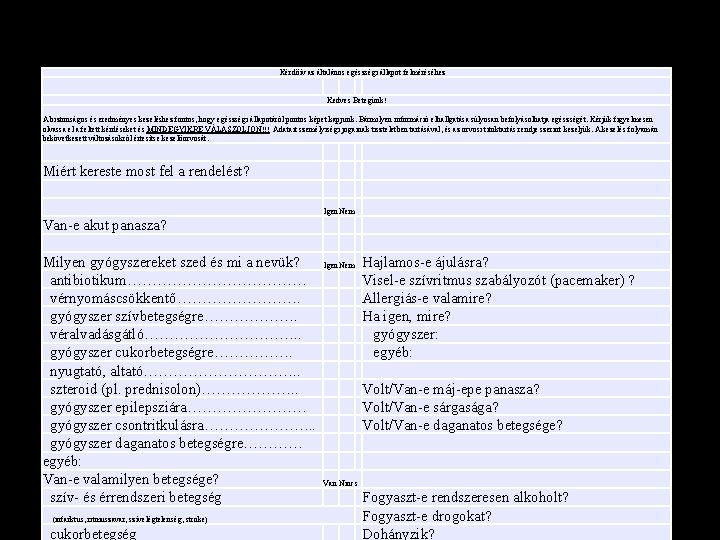  Kérdőív az általános egészségi állapot felméréséhez Kedves Betegünk! A biztonságos és eredményes kezeléshez