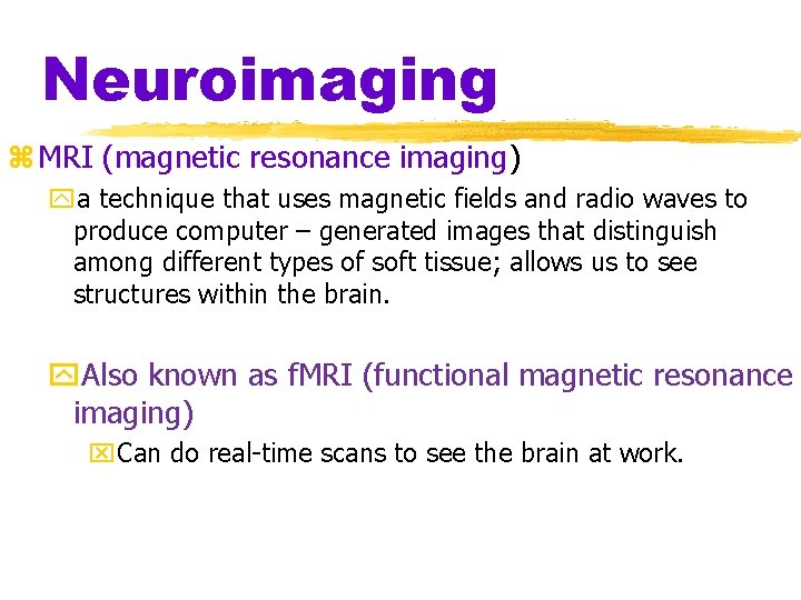 Neuroimaging z MRI (magnetic resonance imaging) ya technique that uses magnetic fields and radio
