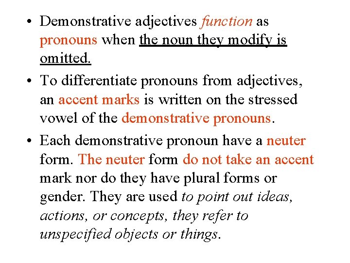  • Demonstrative adjectives function as pronouns when the noun they modify is omitted.