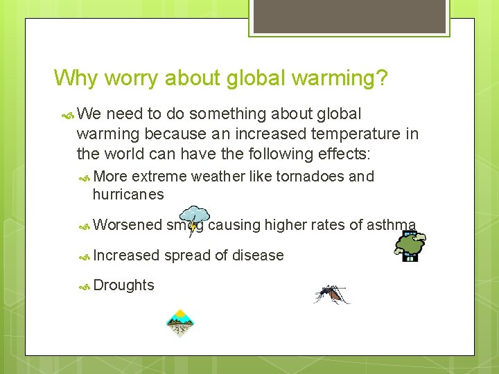 Why worry about global warming? We need to do something about global warming because