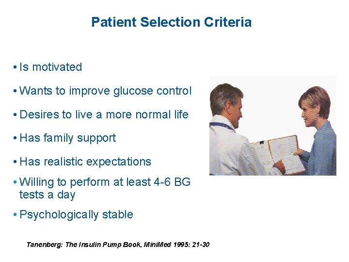 Patient Selection Criteria • Is motivated • Wants to improve glucose control • Desires