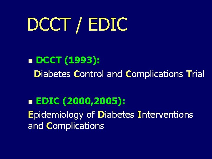 DCCT / EDIC n DCCT (1993): Diabetes Control and Complications Trial EDIC (2000, 2005):