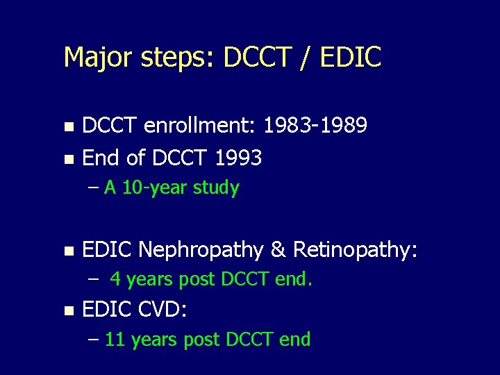 Major steps: DCCT / EDIC DCCT enrollment: 1983 -1989 n End of DCCT 1993