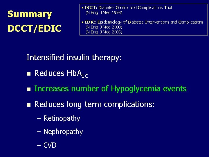 Summary DCCT/EDIC • DCCT: Diabetes Control and Complications Trial (N Engl J Med 1993)